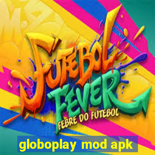 globoplay mod apk